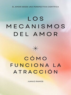 cover image of Los mecanismos del amor. Cómo funciona la atracción